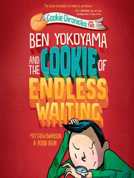 Title details for Ben Yokoyama and the Cookie of Endless Waiting by Matthew Swanson - Available